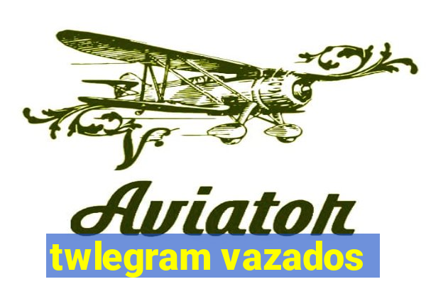 twlegram vazados